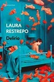 Delirio / Delirium by Laura Restrepo (Spanish) Paperback Book Free ...