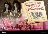 THE GHOSTS OF BERKELEY SQUARE DIRECTED BY VERNON SEWELL Date: 1947 ...
