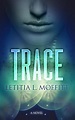 TraceWorld 1 - Trace: A Novel (ebook), Letitia L. Moffitt ...