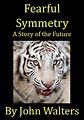 Fearful Symmetry by John Walters - Book - Read Online