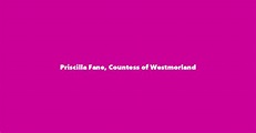 Priscilla Fane, Countess of Westmorland - Spouse, Children, Birthday & More