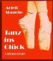 Tanz ins Glück eBook : Stauche, Arlett: Amazon.de: Bücher