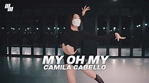 Camila Cabello - My Oh My Dance | Choreography by 김소현 SO HYUN | LJ ...