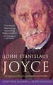 John Stanislaus Joyce: The Voluminous Life and Genius of James Joyce's ...