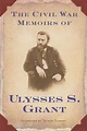 The Civil War Memoirs of Ulysses S. Grant | Ulysses S. Grant | Macmillan