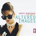 Altered Images – Happy Birthday The Best Of Altered Images (2007, CD ...