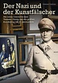 Der Nazi und der Kunstfälscher: Die wahre Geschichte über Vermeer ...