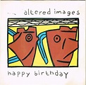 Altered Images – “Happy Birthday” | Songs | Crownnote