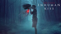 Watch Inhuman Kiss (2019) Full Movie on Filmxy