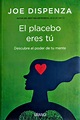 El placebo eres tú - Joe Dispenza - Editorial La Osa Mayor