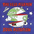 Soul Rotation - Album by The Dead Milkmen | Spotify