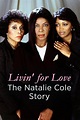 Watch Livin' for Love: The Natalie Cole Story (2000) Online for Free ...