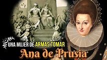 Ana de Prusia, Una Mujer de Armas Tomar, Electora de Brandeburgo y ...