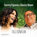 Sammy Figueroa & Glaucia Nasser Talisman | Exclaim!