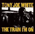 Tony Joe White - The Train I'm On (1972)