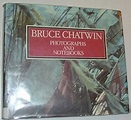 Photographs and Notebooks - Bruce Chatwin by Chatwin, Bruce:King, David ...