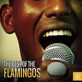 The Best of The Flamingos by The Flamingos on Amazon Music Unlimited