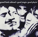 GRAND FUNK RAILROAD - Good Singin Good Playin | Amazon.com.au | Music
