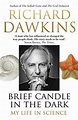 Brief Candle in the Dark: My Life in Science - Dawkins Richard ...