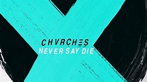 CHVRCHES - Never Say Die [Extended Version] - YouTube