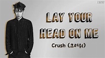 Crush (크러쉬) - 'Lay Your Head On Me’ LYRICS [ENG|HAN] 가사 - YouTube