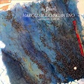 [Review] Harold Budd/Brian Eno with Daniel Lanois: The Pearl (1984 ...