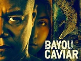 Bayou Caviar (2018) - Cuba Gooding Jr. | Synopsis, Characteristics ...