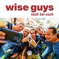 Wise Guys – “Läuft Bei Euch“ - Echte Leute