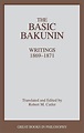 Basic Bakunin, The: Writings 1869-1871 (Great Books in Philosophy) by ...