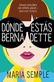 Dónde estás, Bernadette / Where'd You Go, Bernardette by Maria Semple ...