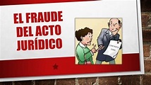 EL FRAUDE DEL ACTO JURÍDICO