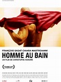 Homme au bain - film 2010 - AlloCiné