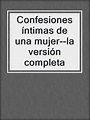 Confesiones íntimas de una mujer--la versión completa by Anna ...