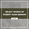 Select Works of Robert Hugh Benson (12 vols.) - Verbum