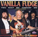 Vanilla Fudge – You Keep Me Hangin' On (CD) - Discogs