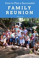 10 Tips for Making Your Family Reunion a Success | Family reunion ...