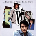 A Hundred Years From Now - Essential Elvis Vol. 4 - Presley,Elvis ...