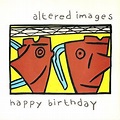 Happy Birthday (Altered Images song) - Wikiwand