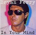bryan ferry- in your mind