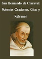 San Bernardo de Claraval: Potentes Oraciones, Citas y Refranes (La vida ...