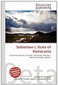 Sobieslaw I, Duke of Pomerania: Pomeranian Duchies and dukes ...