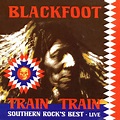 ‎Train Train: Southern Rock's Best - Live - Album by Blackfoot - Apple ...