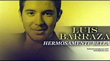 Luis Barraza - Hermosamente Bella (2015 ) - YouTube