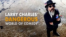 Larry Charles' Dangerous World of Comedy - Netflix Series - Where To Watch