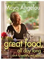 Great Food, All Day Long by Maya Angelou Calvin Johnson, Maya Angelou ...