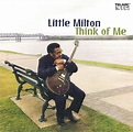 Little Milton - Think Of Me (2005, CD) | Discogs