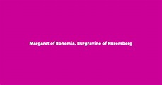 Margaret of Bohemia, Burgravine of Nuremberg - Spouse, Children ...
