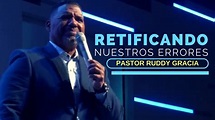 Pastor Ruddy Gracia ‒ Retificando Nuestros Errores ‒ Predicas ...