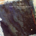 Harold Budd/ Brian Eno with Daniel Lanois, The Pearl (LP, EG, 1984 ...