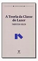 Teoria Da Classe Do Lazer, A - Veblen, Thorstein | Frete grátis